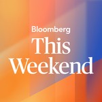 Podcast Bloomberg This Weekend