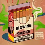 Logo of the podcast Blowing Smoke: The Officially Unofficial Mad Men Podcast Podcast Blowing Smoke: The Officially Unofficial Mad Men Podcast