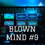 Logo of the podcast BLOWN MIND #9 Podcast BLOWN MIND #9