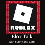 Logo of the podcast Blox Talk! Roblox discussions with Sunny and Cam! Podcast Blox Talk! Roblox discussions with Sunny and Cam!