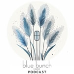 Logo of the podcast Blue Bunch Farm Podcast Podcast Blue Bunch Farm Podcast