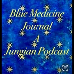 Logo of the podcast Blue Medicine Journal : A Jungian Podcast Podcast Blue Medicine Journal : A Jungian Podcast