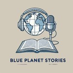Blue Planet Stories Podcast Blue Planet Stories