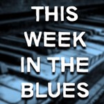 Blues History: This Week In The Blues Podcast Blues History: This Week In The Blues