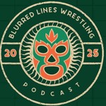 Logo of the podcast Blurred Lines Wrestling Podcast Podcast Blurred Lines Wrestling Podcast