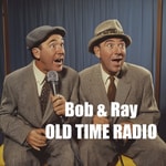 Logo of the podcast Bob and Ray - Old Time Radio Podcast Bob and Ray - Old Time Radio