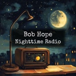 Logo of the podcast Bob Hope - Nighttime Radio Podcast Bob Hope - Nighttime Radio
