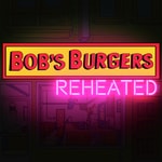 Logo of the podcast Bob's Burgers: Reheated