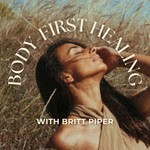 Body-First Healing Podcast Podcast Body-First Healing Podcast