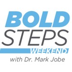 Logo of the podcast Bold Steps Weekend with Dr. Mark Jobe Podcast Bold Steps Weekend with Dr. Mark Jobe