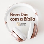 Logo of the podcast Bom Dia com a Bíblia Podcast Bom Dia com a Bíblia