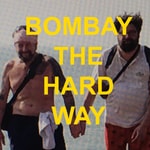 Logo of the podcast BOMBAY THE HARD WAY von Max Rademann und Erik Lauterbach Podcast BOMBAY THE HARD WAY von Max Rademann und Erik Lauterbach