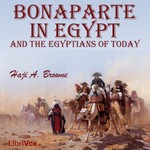 Logo of the podcast Bonaparte in Egypt and the Egyptians of To-day by Haji A. Browne (ca. 1812 - 1907) Podcast Bonaparte in Egypt and the Egyptians of To-day by Haji A. Browne (ca. 1812 - 1907)