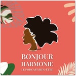 Logo of the podcast Bonjour Harmonie Podcast Bonjour Harmonie