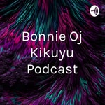 Logo of the podcast Bonnie Oj Kikuyu Podcast Podcast Bonnie Oj Kikuyu Podcast