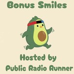 Logo of the podcast Bonus Smiles (Hosted by Public Radio Runner) Podcast Bonus Smiles (Hosted by Public Radio Runner)