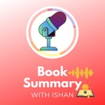 Logo of the podcast Book Summary with Ishan Podcast Book Summary with Ishan
