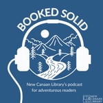 Logo of the podcast BOOKED SOLID: A New Canaan Library Podcast for Adventurous Readers Across All Genres Podcast BOOKED SOLID: A New Canaan Library Podcast for Adventurous Readers Across All Genres