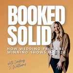 Logo of the podcast Booked Solid: How Wedding Pros are Winning Shows This Year Podcast Booked Solid: How Wedding Pros are Winning Shows This Year