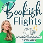 Bookish Flights: Themed Book Recommendations & Author Interviews Podcast Bookish Flights: Themed Book Recommendations & Author Interviews