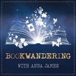 Bookwandering with Anna James Podcast Bookwandering with Anna James