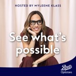Boots Opticians Presents See What’s Possible Podcast Boots Opticians Presents See What’s Possible
