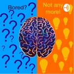 Podcast Bored?Not anymore!