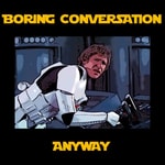 Boring Conversation Anyway - A Star Wars Podcast Podcast Boring Conversation Anyway - A Star Wars Podcast
