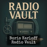 Logo of the podcast Boris Karloff - Radio Vault Podcast Boris Karloff - Radio Vault