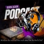 Logo of the podcast Born Again Podcast Podcast Born Again Podcast