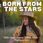 Logo of the podcast Born From The Stars With Host Jessie Taken Alive - Rencountre Podcast Born From The Stars With Host Jessie Taken Alive - Rencountre