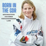 Logo of the podcast Born in the GDR: Geschichte(n) aus einem verschwundenen Land Podcast Born in the GDR: Geschichte(n) aus einem verschwundenen Land