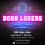 Logo of the podcast Born Losers Fantasy Football Podcast Podcast Born Losers Fantasy Football Podcast