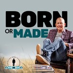Logo of the podcast Born or Made Podcast Born or Made