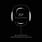 B|P Leadership & Transformation Dialogue Podcast B|P Leadership & Transformation Dialogue