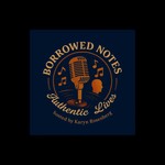 Logo of the podcast Borrowed Notes, Authentic Lives Podcast Borrowed Notes, Authentic Lives