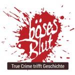 Böses Blut - True Crime trifft Geschichte Podcast Böses Blut - True Crime trifft Geschichte