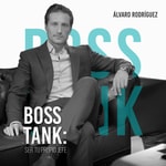 Boss Tank: Ser tu propio jefe Podcast Boss Tank: Ser tu propio jefe