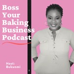 Logo of the podcast Boss Your Baking Business Podcast Boss Your Baking Business