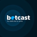 Botcast, au-delà de la veille Botcast, au-delà de la veille
