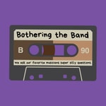 Bothering the Band Podcast Bothering the Band