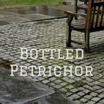 Bottled Petrichor 