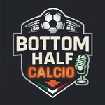 Logo of the podcast Bottom Half Calcio Podcast Bottom Half Calcio