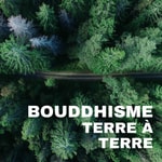 Logo of the podcast Bouddhisme terre à terre Podcast Bouddhisme terre à terre