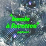 Logo of the podcast Boule à facettes Podcast Boule à facettes