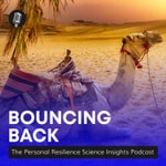 Bouncing Back: The Personal Resilience Science Insights Podcast Bouncing Back: The Personal Resilience Science Insights Podcast