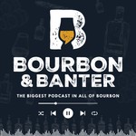 Bourbon & Banter Podcast Bourbon & Banter