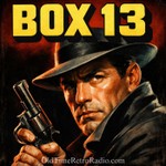 Logo of the podcast Box 13 | Old Time Radio Podcast Box 13 | Old Time Radio