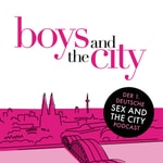 Boys and the City - Der Sex and the City-Podcast Boys and the City - Der Sex and the City-Podcast