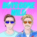 Logo of the podcast Boys Gone Wild Logo of the podcast Boys Gone Wild
